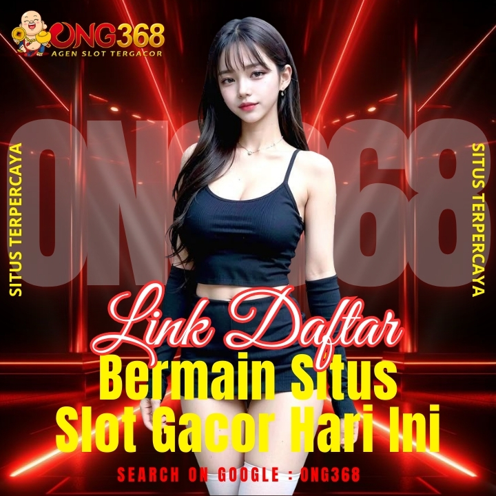 ONG368 ⚡ Link Daftar Bermain Situs Slot Gacor Hari Ini- Shop Israel